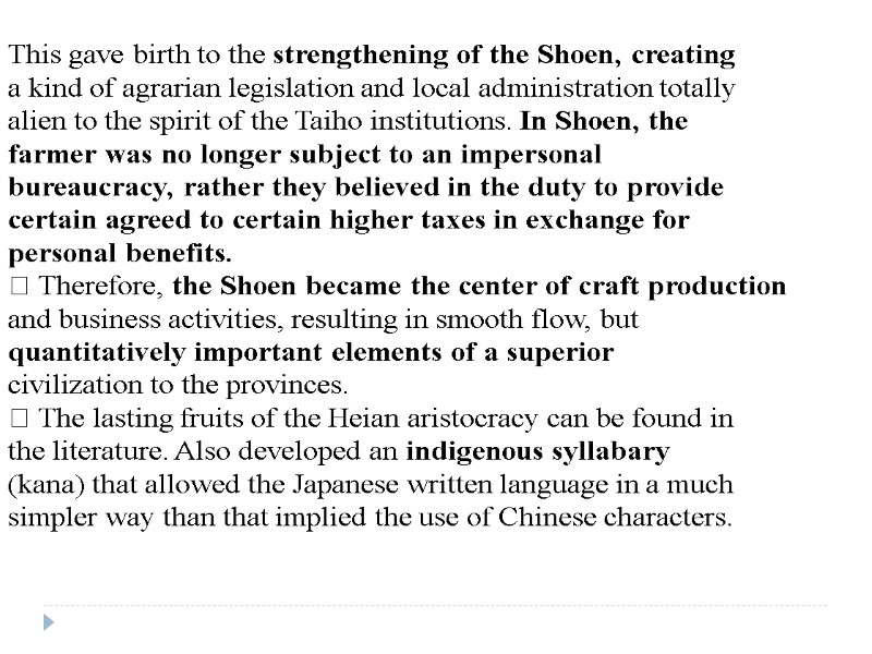 This gave birth to the strengthening of the Shoen, creating a kind of agrarian